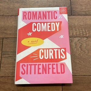 Romantic Comedy A Novel by Curtis Sittenfeld Hardcover Book